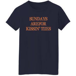 Sundays Are For Kissin’ Titties T-Shirts, Long Sleeve, Hoodies