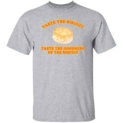Taste the Biscuit T-Shirts, Long Sleeve, Hoodies