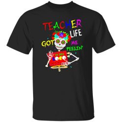 Teacher Life Got Me Feeling Un Poco Loco Skull Skeleton T-Shirts, Long Sleeve, Hoodies