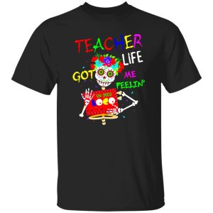 Teacher Life Got Me Feeling Un Poco Loco Skull Skeleton T-Shirts, Long Sleeve, Hoodies