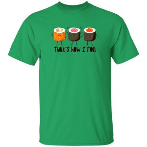 That’s How I Roll – Sushi Roll T Shirts, Hoodies, Long Sleeve