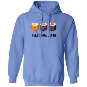 That’s How I Roll – Sushi Roll T Shirts, Hoodies, Long Sleeve