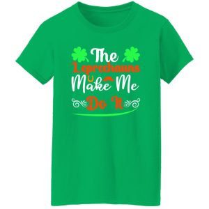 The leprechauns make me do it T-Shirts, Long Sleeve, Hoodies