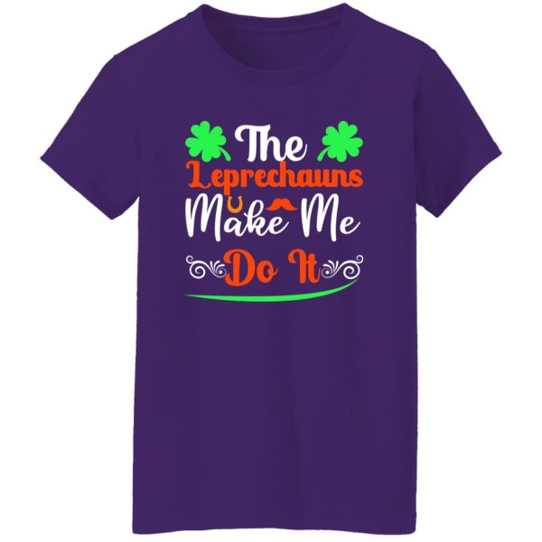 The leprechauns make me do it T-Shirts, Long Sleeve, Hoodies