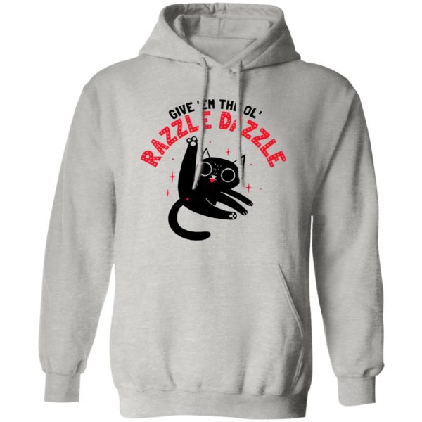 The Ol’ Razzle Dazzle Funny cat T Shirts, Hoodies, Long Sleeve 12