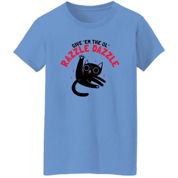 The Ol’ Razzle Dazzle Funny cat T Shirts, Hoodies, Long Sleeve 4