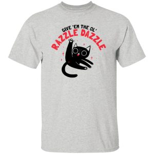 The Ol’ Razzle Dazzle Funny cat T Shirts, Hoodies, Long Sleeve 8
