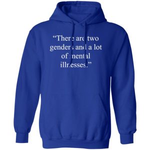 There Are Two Genders And A Lot Of Mental Illnesses T-Shirts, Long Sleeve, Hoodies