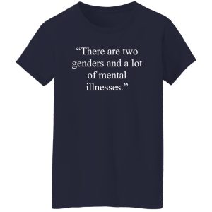 There Are Two Genders And A Lot Of Mental Illnesses T-Shirts, Long Sleeve, Hoodies