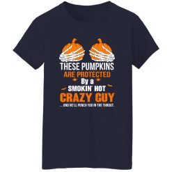 These Pumpkins Are Protected By A Smokin’ Hot Crazy Guy T-Shirts, Long Sleeve, Hoodies