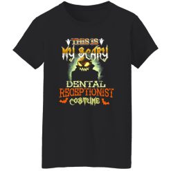 This is My Scary Dental Receptionist Costume Halloween T-Shirts, Long Sleeve, Hoodies
