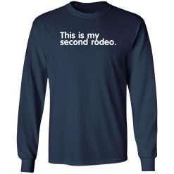 This is my second rodeo T-Shirts, Long Sleeve, Hoodies