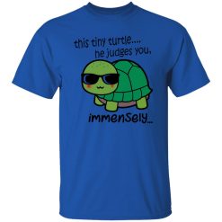 This Tiny Turtle He Judges You Immensely T Shirts, Hoodies, Long Sleeve