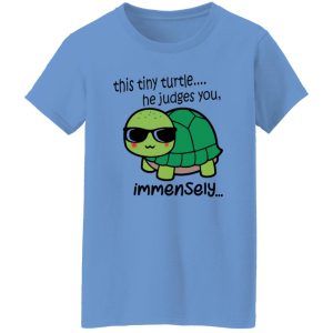 This Tiny Turtle He Judges You Immensely T Shirts, Hoodies, Long Sleeve