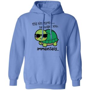 This Tiny Turtle He Judges You Immensely T Shirts, Hoodies, Long Sleeve