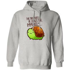 This Tiny Turtle He Judges You Immensely V3 T Shirts, Hoodies, Long Sleeve