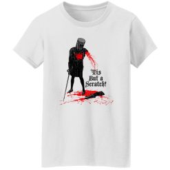 Tis But A Scratch T Shirts, Hoodies, Long Sleeve