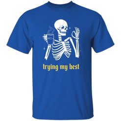 Trying My Best T-Shirts, Long Sleeve, Hoodies 33