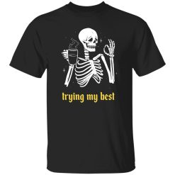 Trying My Best T-Shirts, Long Sleeve, Hoodies 44
