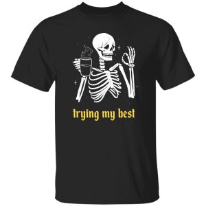Trying My Best T-Shirts, Long Sleeve, Hoodies 4