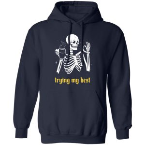 Trying My Best T-Shirts, Long Sleeve, Hoodies 6