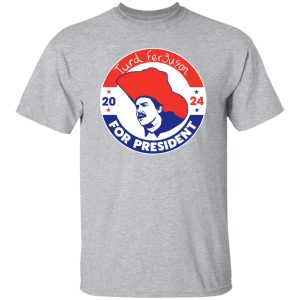 TURD FERGUSON for President 2024 T-Shirts, Long Sleeve, Hoodies