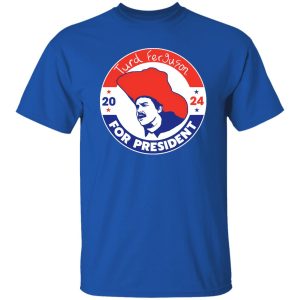 TURD FERGUSON for President 2024 T-Shirts, Long Sleeve, Hoodies