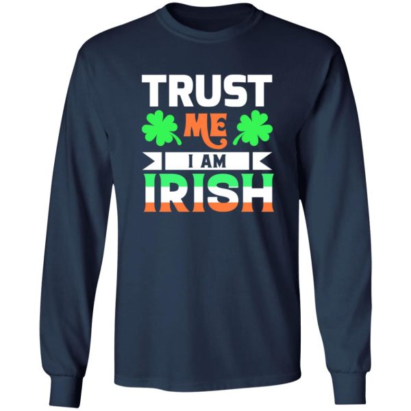 Trust Me I Am Irish T-Shirts, Long Sleeve, Hoodies