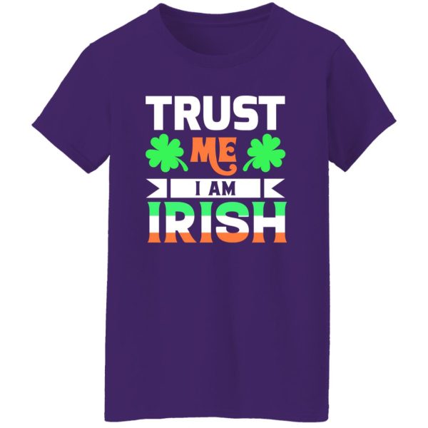 Trust Me I Am Irish T-Shirts, Long Sleeve, Hoodies