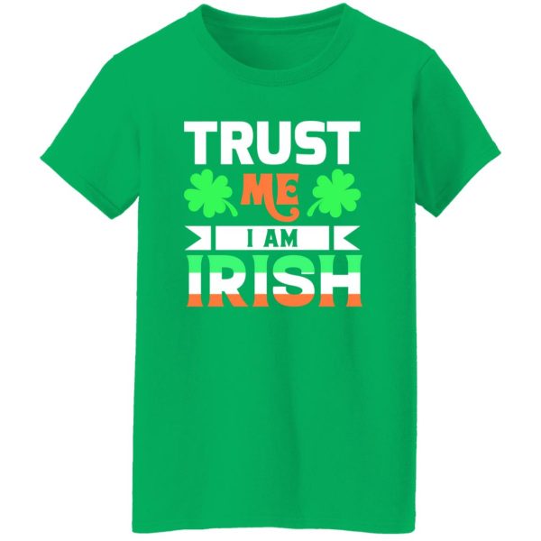 Trust Me I Am Irish T-Shirts, Long Sleeve, Hoodies