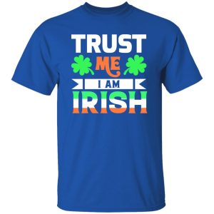 Trust Me I Am Irish T-Shirts, Long Sleeve, Hoodies