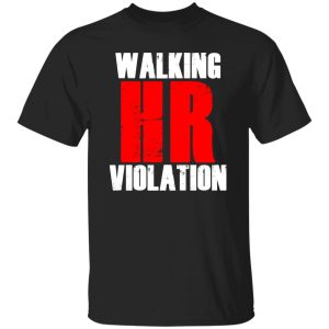 Walking HR Violation T-Shirts, Long Sleeve, Hoodies 5