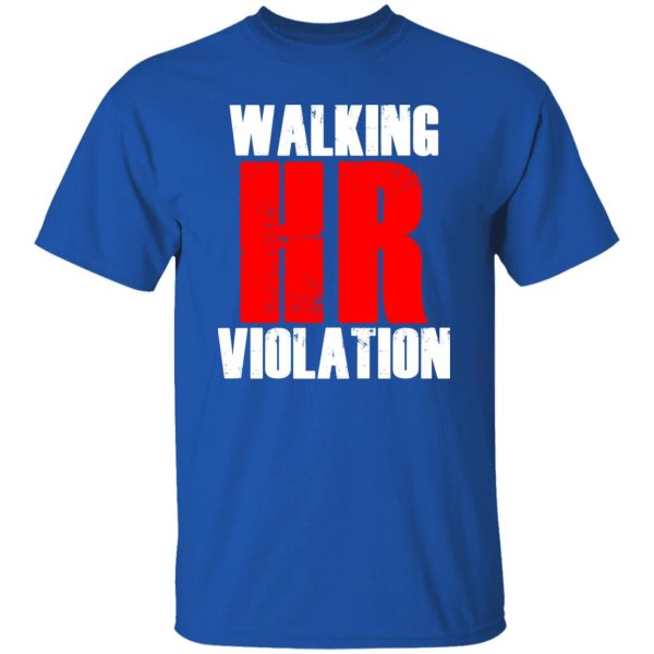 Walking HR Violation T-Shirts, Long Sleeve, Hoodies 44