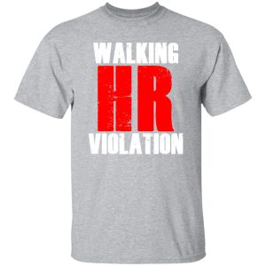 Walking HR Violation T-Shirts, Long Sleeve, Hoodies 55