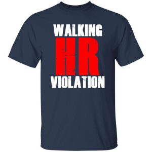 Walking HR Violation T-Shirts, Long Sleeve, Hoodies 66