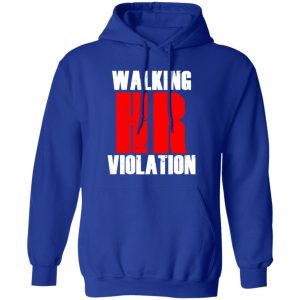 Walking HR Violation T-Shirts, Long Sleeve, Hoodies 7