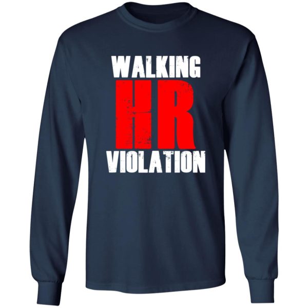 Walking HR Violation T-Shirts, Long Sleeve, Hoodies 9