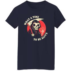 What A Time To Be Alive T-Shirts, Long Sleeve, Hoodies