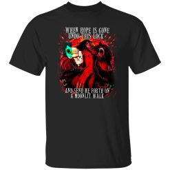 When Hope Is Gone Undo This Lock And Send Me Forth On A Moonlit Walk T-Shirts, Long Sleeve, Hoodies