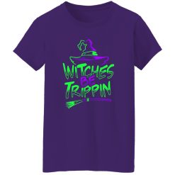 Witches be trippin T-Shirts, Long Sleeve, Hoodies