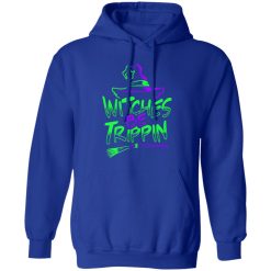 Witches be trippin T-Shirts, Long Sleeve, Hoodies