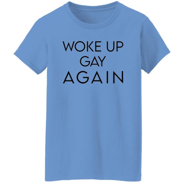 Woke Up Gay Again T Shirts, Hoodies, Long Sleeve 2