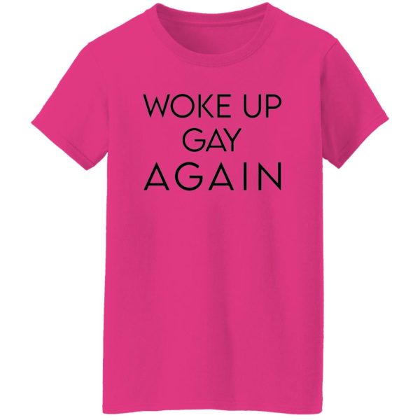 Woke Up Gay Again T Shirts, Hoodies, Long Sleeve 4