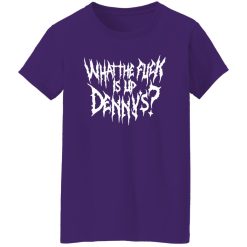 WTF Is Up Dennys – Metal Font – Hardcore Show Memorial T-Shirts, Long Sleeve, Hoodies