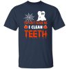 You Can’t Scare Me I Clean Teeth Dentist Halloween T-Shirts, Long Sleeve, Hoodies