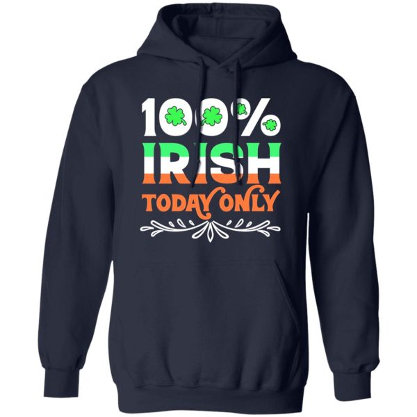 100 Percent Irish today T-Shirts, Long Sleeve, Hoodies