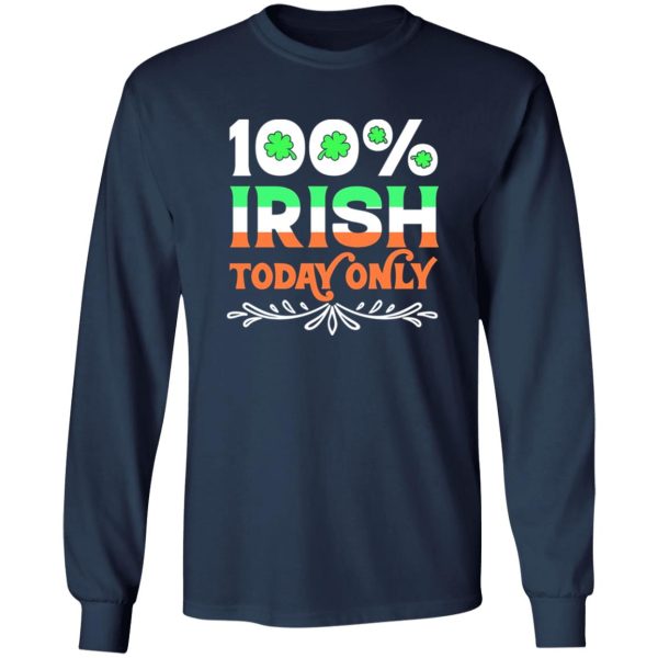 100 Percent Irish today T-Shirts, Long Sleeve, Hoodies