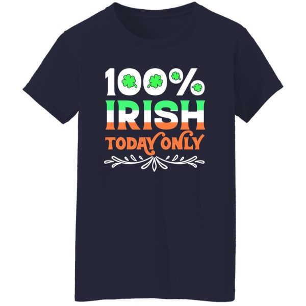 100 Percent Irish today T-Shirts, Long Sleeve, Hoodies