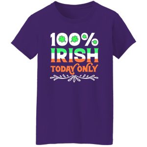 100 Percent Irish today T-Shirts, Long Sleeve, Hoodies