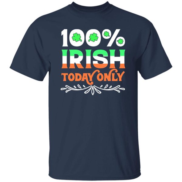 100 Percent Irish today T-Shirts, Long Sleeve, Hoodies